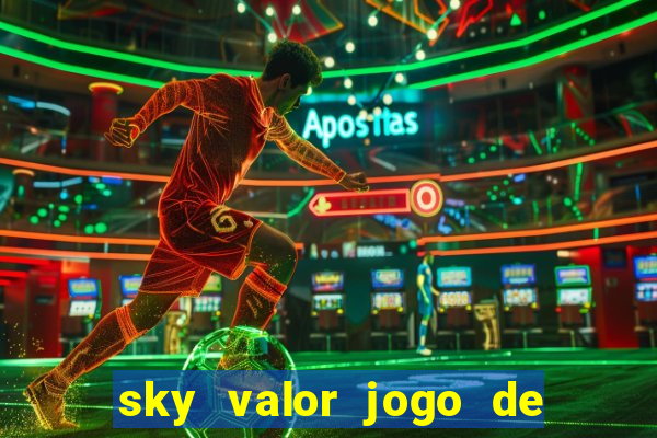 sky valor jogo de ganhar dinheiro